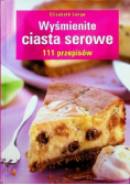 Wyśmienite ciasta serowe. 111 przepisów