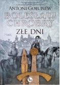 Bolesław Chrobry. Złe dni Tom 3