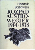 Rozpad Austro Węgier 1914 - 1918
