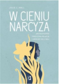 W cieniu narcyza Jak rozpoznać toksyczną relację
