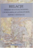 Relacje między kulturą wysoką i popularną w literaturze, języku i edukacji