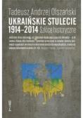 Ukraińskie stulecie 1914 - 2014 Szkice historyczne