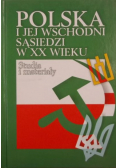 Polska i jej wschodni sąsiedzi w XX wieku
