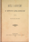 Myśli i aforyzmy o etyce lekarskiej Reprint z 1899 r.