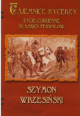 Tajemnice rycerzy. Życie codzienne śląskich feudałów