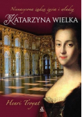 Katarzyna Wielka Nienasycona żądza życia i władzy