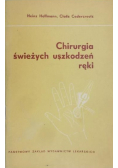 Chirurgia świeżych uszkodzeń ręki
