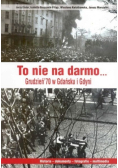 To nie na darmo Grudzień 70 w Gdańsku i Gdyni