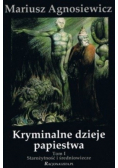 Kryminalne dzieje papiestwa Tom 1 Starożytność i średniowiecze