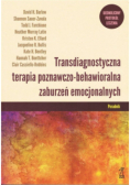 Transdiagnostyczna terapia poznawczo-behawioralna zaburzeń emocjonalnych Podręcznik Terapeuty