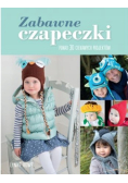 Zabawne Czapeczki. Ponad 30 Projektów
