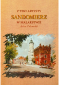 Z teki artysty. Sandomierz w Malarstwie