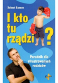 I kto tu rządzi Poradnik dla sfrustrowanych
