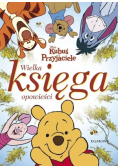 Wielka księga opowieści Kubuś Puchatek