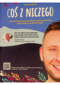 Coś z niczego