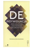 Deindywiduacja. Socjologia zachowań zbiorowych