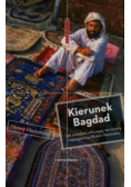 Kierunek Bagdad Jak zostałem włóczęgą terrorystą i szpiegiem na Bliskim Wschodzie
