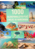 1000 najwspanialszych plaż i miejsc do nurkowania