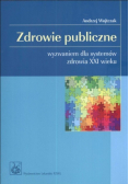 Zdrowie publiczne wyzwaniem dla systemów zdrowia XXI wieku