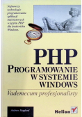 PHP Programowanie w systemie Windows Vademecum profesjonalisty