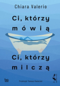 Ci, którzy mówią. Ci, którzy milczą