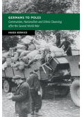 Germans to Poles: Communism, Nationalism and Ethnic Cleansing after the Second World War