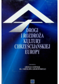 Drogi i rozdroża kultury chrześcijańskiej Europy