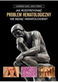 Jak rozstrzygnąć problem hematologiczny
