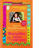 Kurs pozytywnego myślenia Wszystko będzie najlepiej