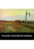 Pejzaże Wojciecha Weissa