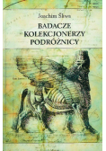 Badacze kolekcjonerzy podróżnicy
