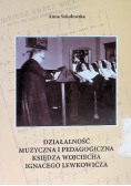 Dzialalność Muzyczna I Pedagogiczna Księdza Wojciecha Ignacego Lewkowicza