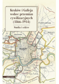 Kraków i Galicja wobec przemian cywilizacyjnych 1866 - 1914