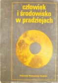 Człowiek i środowisko w pradziejach