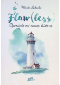 Flaw less Opowiedz mi naszą historię