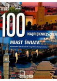 100 najpiękniejszych miast świata Przewodnik po miastach wszystkich kontynentów