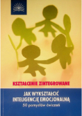 Jak wykształcić inteligencję emocjonalną