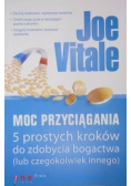 Moc przyciągania 5 prostych kroków do zdobycia bogactwa