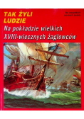 Tak Żyli Ludzie Na pokładzie wielkich XVIII wiecznych żaglowców