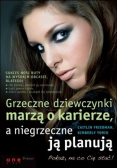Grzeczne dziewczynki marzą o karierze a niegrzeczne ją planują