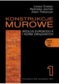 Konstrukcje murowe według Eurokodu 6 i norm związanych. Tom 1