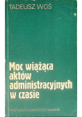 Moc wiążąca aktów administracyjnych w czasie