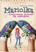 Mariolka. Zwariowana powieść dla nastolatek