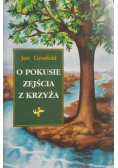 O pokusie zejścia z krzyża