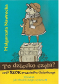 To dziecko czyta czyli szok pradziadka Gutenberga
