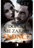 Dopóki nie zajdzie słońce Część 2