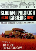 Śladami Polskich Gąsienic 1939 - 1947 Tom 9 10 Pułk dragonów