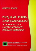 Połączenie i podział jednostek gospodarczych w świetle  Polskich i Międzynarodowych regulacji bilansowych