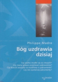 Bóg uzdrawia dzisiaj