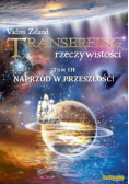 Transerfing rzeczywistości Tom 3 Naprzód w przeszłość
